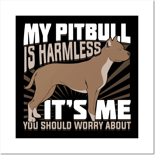 My Pitbull Is Harmless Wall Art by Dolde08